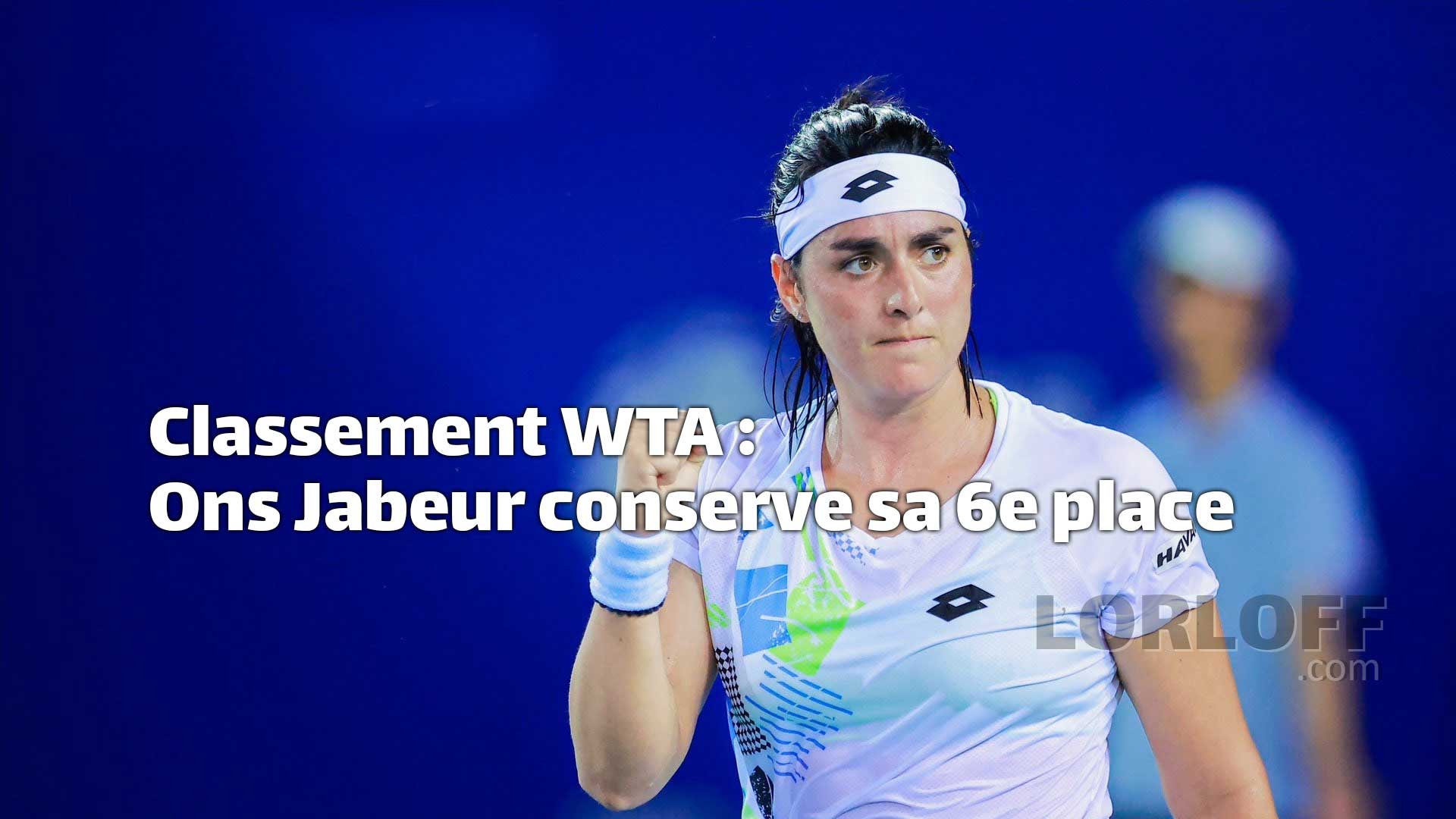 Classement WTA Ons Jabeur Conserve Sa 6e Place L ORLOFF