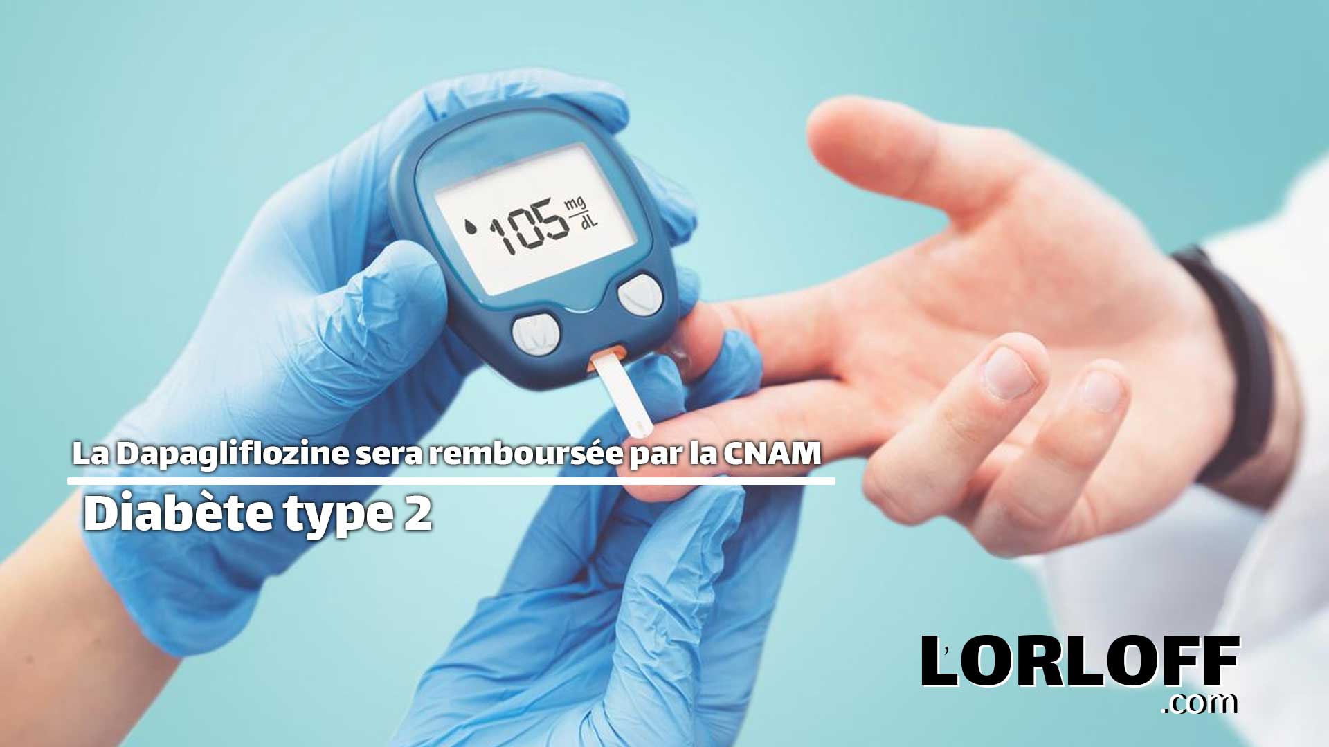 La dapagliflozine désormais remboursée par la CNAM, nouvel espoir pour
